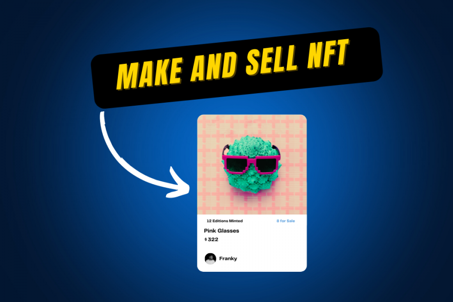 How to make and sell an NFT￼